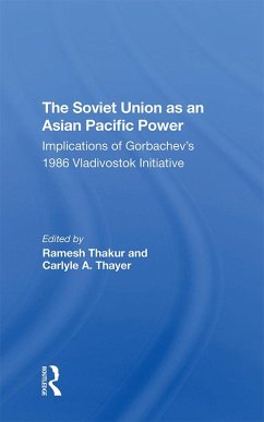 The Soviet Union As An Asianpacific Power (eBook, PDF) - Thakur, Ramesh; Thayer, Carlyle A.; Gill, G J; Saikal, Amin