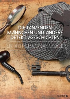 Die tanzenden Männchen und andere Detektivgeschichten (eBook, ePUB) - Doyle, Arthur Conan