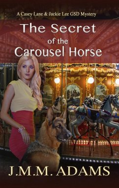 Cover The Secret of the Carousel Horse (A Casey Lane & Jackie Lee GSD Mystery, #4) (eBook, ePUB)