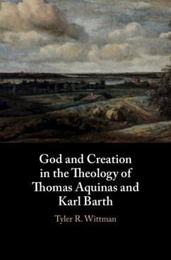 God and Creation in the Theology of Thomas Aquinas and Karl Barth (eBook, PDF) - Wittman, Tyler R.