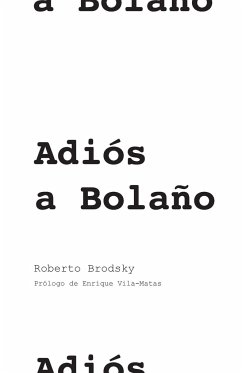 Adiós a Bolaño - Brodsky, Roberto