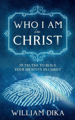 Who I am in Christ - Dika, William