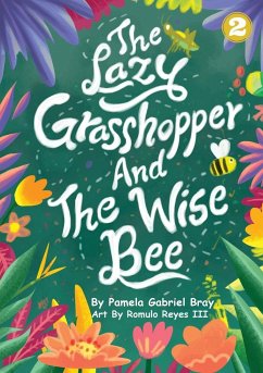 The Lazy Grasshopper And The Wise Bee - Bray, Pamela Gabriel