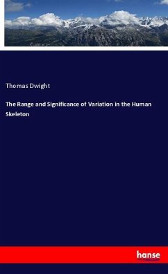 The Range and Significance of Variation in the Human Skeleton - Dwight, Thomas