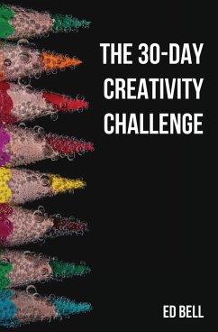The 30-Day Creativity Challenge - Bell, Ed The 30-Day Creativity Challenge - Bell, Ed