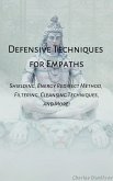 Defensive Techniques for Empaths: Shielding, Energy Redirect Method, Filtering, Cleansing Techniques, and More! (eBook, ePUB)