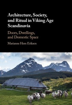 Architecture, Society, and Ritual in Viking Age Scandinavia (eBook, ePUB) - Eriksen, Marianne Hem