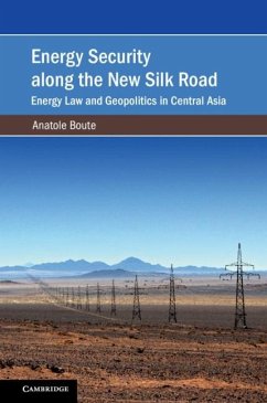 Energy Security along the New Silk Road (eBook, ePUB) - Boute, Anatole