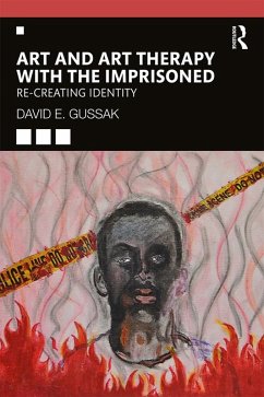 Art and Art Therapy with the Imprisoned (eBook, ePUB) - Gussak, David