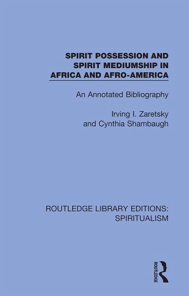 Spirit Possession and Spirit Mediumship in Africa and Afro-America (eBook, PDF) Spirit Possession and Spirit Mediumship in Africa and Afro-America (eBook, PDF)
