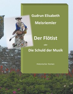 Der Flötist oder die Schuld der Musik (eBook, ePUB) - Meisriemler, Gudrun Elisabeth