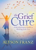 The Grief Cure (eBook, ePUB)