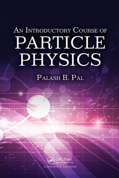 An Introductory Course of Particle Physics (eBook, PDF) - Pal, Palash B.