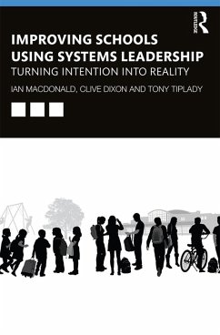 Improving Schools Using Systems Leadership (eBook, PDF) - Macdonald, Ian; Dixon, Clive; Tiplady, Tony