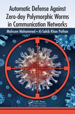 Automatic Defense Against Zero-day Polymorphic Worms in Communication Networks (eBook, ePUB) - Mohammed, Mohssen; Pathan, Al-Sakib Khan
