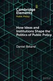 How Ideas and Institutions Shape the Politics of Public Policy (eBook, PDF)