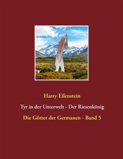 Tyr in der Unterwelt - Der Riesenkönig I (eBook, ePUB) - Eilenstein, Harry