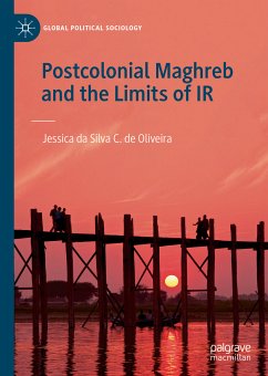 Postcolonial Maghreb and the Limits of IR (eBook, PDF) - Oliveira, Jessica da Silva C. de