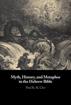 Myth, History, and Metaphor in the Hebrew Bible (eBook, ePUB) - Cho, Paul K. -K.