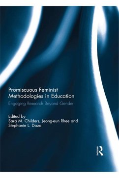 Promiscuous Feminist Methodologies in Education (eBook, PDF)