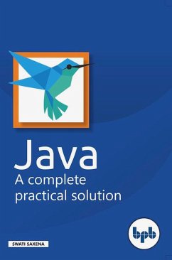Java: A complete practical solution (eBook, ePUB) - Saxena, Swati