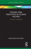 Yoruba Oral Tradition in Islamic Nigeria (eBook, PDF)