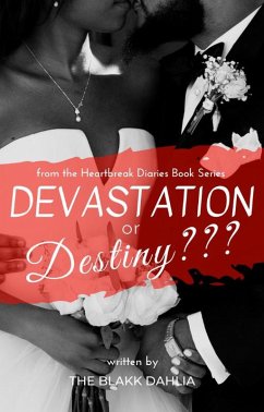 Devastation or Destiny??? (the Heartbreak Diaries, #3) (eBook, ePUB) - Dahlia, The Blakk