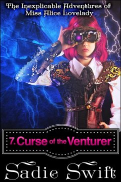 Curse of the Venturer (The Inexplicable Adventures of Miss Alice Lovelady, #7) (eBook, ePUB) - Swift, Sadie
