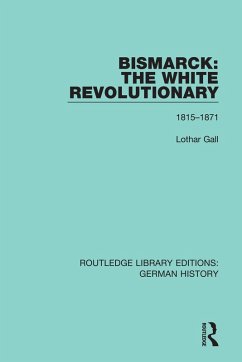 Bismarck: The White Revolutionary (eBook, PDF) - Gall, Lothar