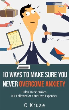 Ten Ways to Make Sure You Never Overcome Anxiety (eBook, ePUB) - Kruse, C J