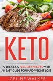 Keto: 77 Delicious Keto Diet Recipes with an Easy Guide for Rapid Weight Loss (eBook, ePUB)