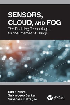 Sensors, Cloud, and Fog (eBook, PDF) - Misra, Sudip; Sarkar, Subhadeep; Chatterjee, Subarna