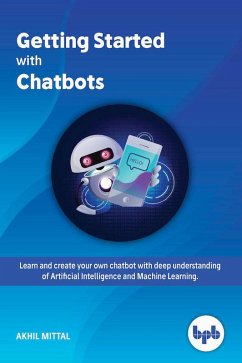 Getting Started with Chatbots (eBook, ePUB) - Mittal, Akhil