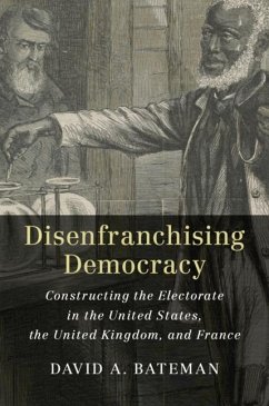 Disenfranchising Democracy (eBook, ePUB) - Bateman, David A.