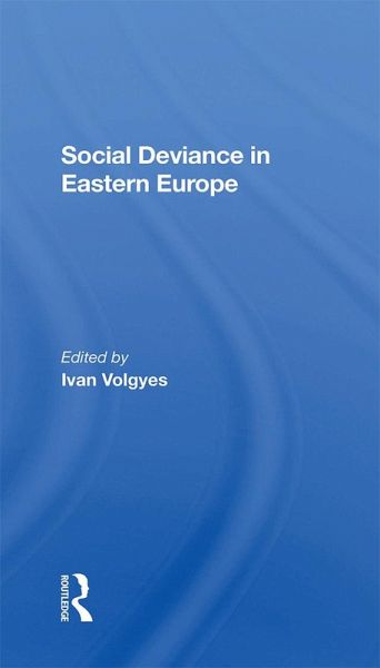 Social Deviance In Eastern Europe (eBook, PDF) Social Deviance In Eastern Europe (eBook, PDF)