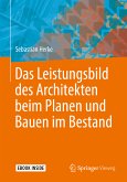 Das Leistungsbild des Architekten beim Planen und Bauen im Bestand (eBook, PDF)