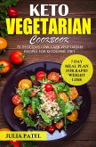 Keto Vegetarian Cookbook: 70 Delicious Low-Carb Vegetarian Recipes for Ketogenic diet and 7 Day Meal Plan for Rapid Weight Loss (eBook, ePUB)