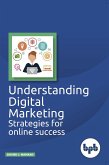 Understanding Digital Marketing : Strategies for Online Success (eBook, ePUB)