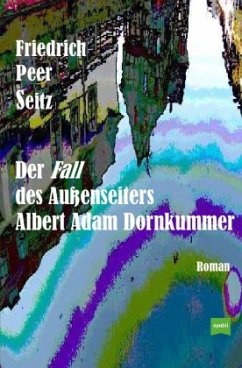 Der Fall des Außenseiters Albert Adam Dornkummer - Seitz, Friedrich Peer