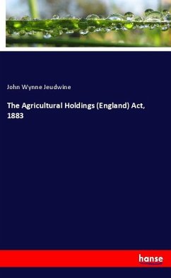 The Agricultural Holdings (England) Act, 1883 - Jeudwine, John Wynne