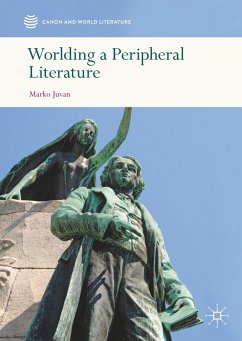 Worlding a Peripheral Literature - Juvan, Marko
