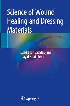 Science of Wound Healing and Dressing Materials - Vachhrajani, Vibhakar;Khakhkhar, Payal