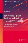 New Frontiers in the Neolithic Archaeology of Taiwan (5600¿1800 BP)