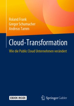 Cloud-Transformation, m. 1 Buch, m. 1 E-Book - Frank, Roland;Schumacher, Gregor;Tamm, Andreas