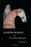 Kaspers Roman oder Die schöne Biographie Kaspers Roman oder Die schöne Biographie