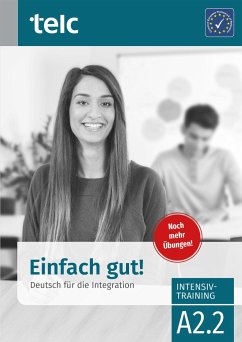 Einfach gut. Deutsch für die Integration A2.2 Intensivtraining - Einfach gut! Intensivtraining A 2.2