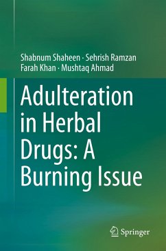 Adulteration in Herbal Drugs: A Burning Issue - Shaheen, Shabnum;Ramzan, Sehrish;Khan, Farah