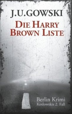 Die Harry Brown Liste - Gowski, J. U.