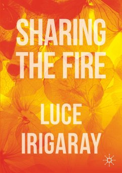 Sharing the Fire - Irigaray, Luce