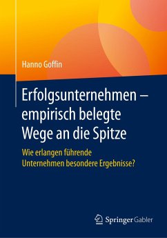 Erfolgsunternehmen ¿ empirisch belegte Wege an die Spitze - Goffin, Hanno